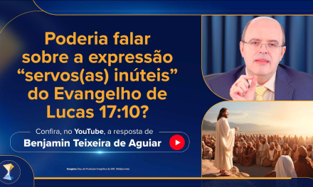 Poderia falar sobre a expressão “servos(as) inúteis” do Evangelho de Lucas 17:10?